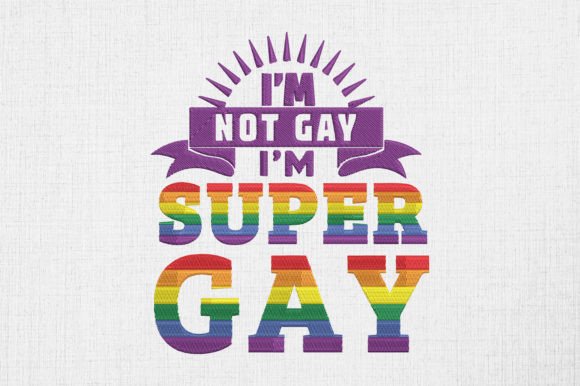 I’m Not Gay I’m Super Gay LGBT Pride