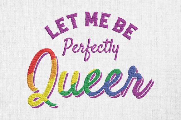 Let Me Be Perfectly Queer LGBT Pride